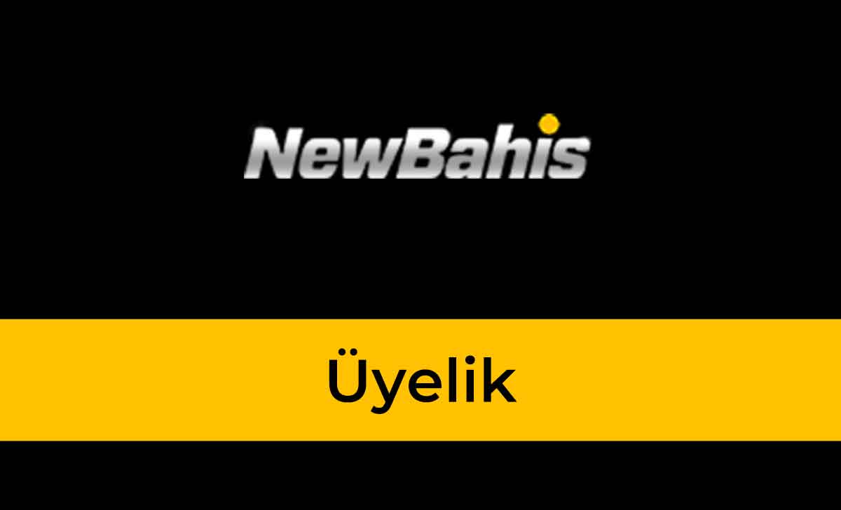 Newbahis Üyelik