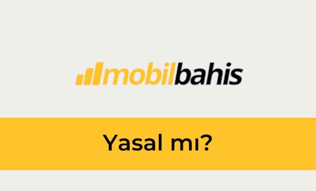 MobilBahis Yasal mı